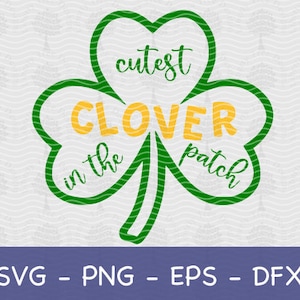May include: Green shamrock with the text "cutest clover in the patch" in yellow letters.