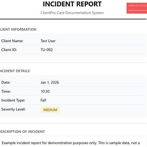May include: An incident report form with the title "INCIDENT REPORT" and the ClientPro Care Documentation System logo. The form includes client information, incident details such as date, time, incident type, and severity level, and a description section.