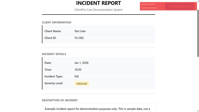 May include: An incident report form with the title "INCIDENT REPORT" and the ClientPro Care Documentation System logo. The form includes client information, incident details such as date, time, incident type, and severity level, and a description section.