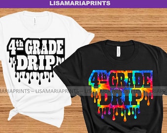 4th Grade Drip - Fourth Grade - SVG JPG PNG - Instant Download - No Physical Product Will Be Sent - Cricut - Silhouette -Sublimation
