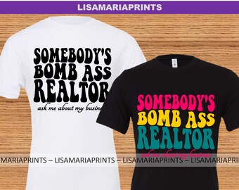 Somebody's Bomb Ass Realtor Ask Me About My Business SVG Jpeg PNG - Instant Download - No Physical Product Will Be Sent