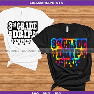 3rd Grade Drip - Third Grade - SVG JPG PNG - Instant Download - No Physical Product Will Be Sent - Cricut - Silhouette -Sublimation