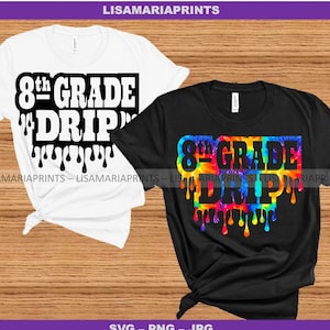 8th Grade Drip - Eighth Grade - SVG JPG PNG - Instant Download - No Physical Product Will Be Sent - Cricut - Silhouette -Sublimation