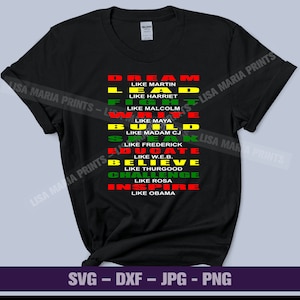 May include: Black t-shirt with a graphic design featuring the words "Dream Like Martin", "Lead Like Harriet", "Fight Like Malcolm", "Write Like Maya", "Build Like Madam CJ", "Speak Like Frederick", "Educate Like W.E.B", "Believe Like Thurgood", "Challenge Like Rosa", "Inspire Like Obama".