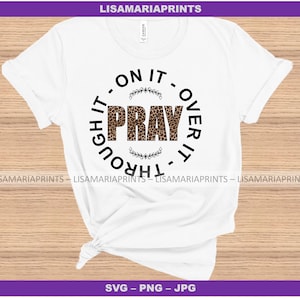 Pray On It Over It Through It Leopard Instant Download SVG PNG JPG- Cutting Machines Or Sublimation-No Physical Product Sent