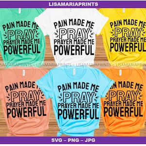 May include: Six different color t-shirts with the text "Pain Made Me Pray, Prayer Made Me Powerful" printed in black.