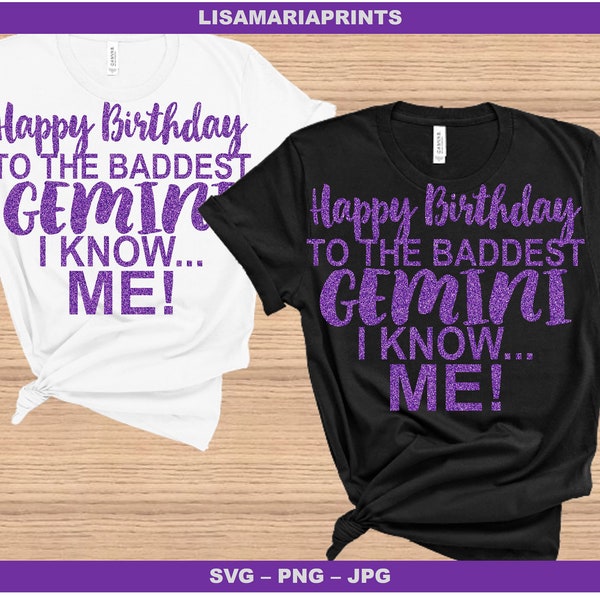 Happy Birthday To The Baddest Gemini I Know Me Purple Glitter - SVG - PNG - JPEG - Instant Digital Download
