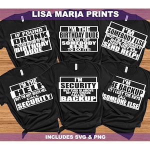 May include: Black t-shirts with white text. The shirts have various phrases like "If Found Drunk, Please Return to the Birthday Dude" and "I'm Somebody Else, But I'm Probably More Drunk Than They Are, Send Help!" The text is in a bold, sans-serif font.