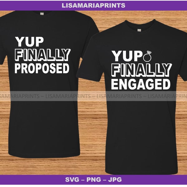 Yup Finally Proposed Yup Finally Engaged - SVG - PNG - JPEG - Instant Digital Download