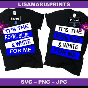 It&#39;s The Royal Blue And White For Me Instant Digital Download -Svg - Png - No Jpeg Included - No Physical Product Will Be Sent