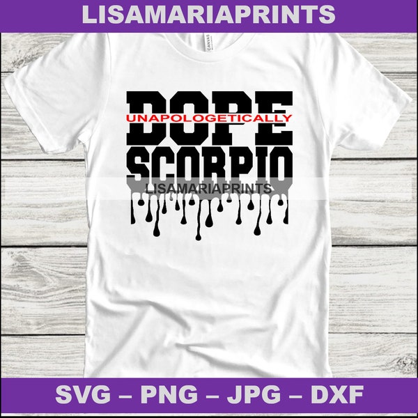 Unapologetically Dope Scorpio Drip Instant Digital Download - Zodiac Svg - Png - Jpg - Dxf - No Physical Product Will Be Sent