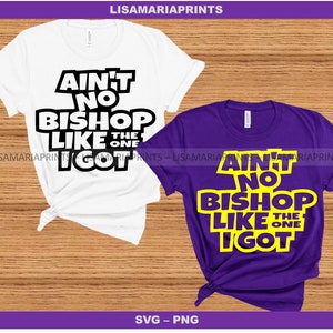 Ain&#39;t No Bishop Like The One I Got SVG PNG - Instant Digital Download - No Physical Product Sent