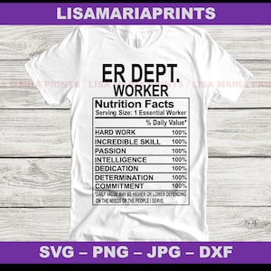 May include: A white t-shirt with a black graphic that reads "ER DEPT. WORKER" and a nutrition facts label listing qualities like "Hard Work", "Incredible Skill", "Passion", "Intelligence", "Dedication", "Determination", and "Commitment", all with a value of 100%.