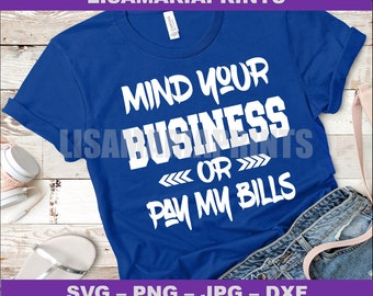 Mind Your Business Or Pay My Bills Digital Download PNG - No Physical Product Will Be Sent