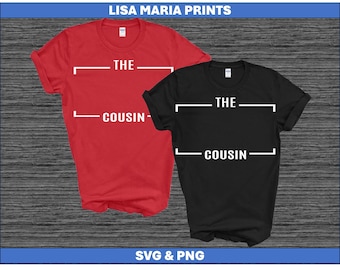 The Cousin Template For Making Cousin Group Shirts For Family Reunion Cousin Weekend SVG PNG Sublimation