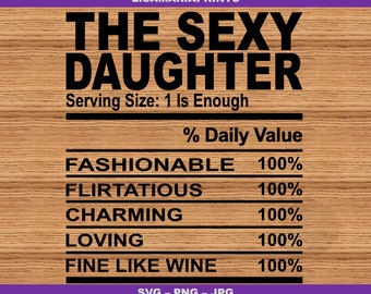 The Sexy Daughter Nutrition Facts SVG JPG PNG - Instant Digital Download - No Physical Product Will Be Sent