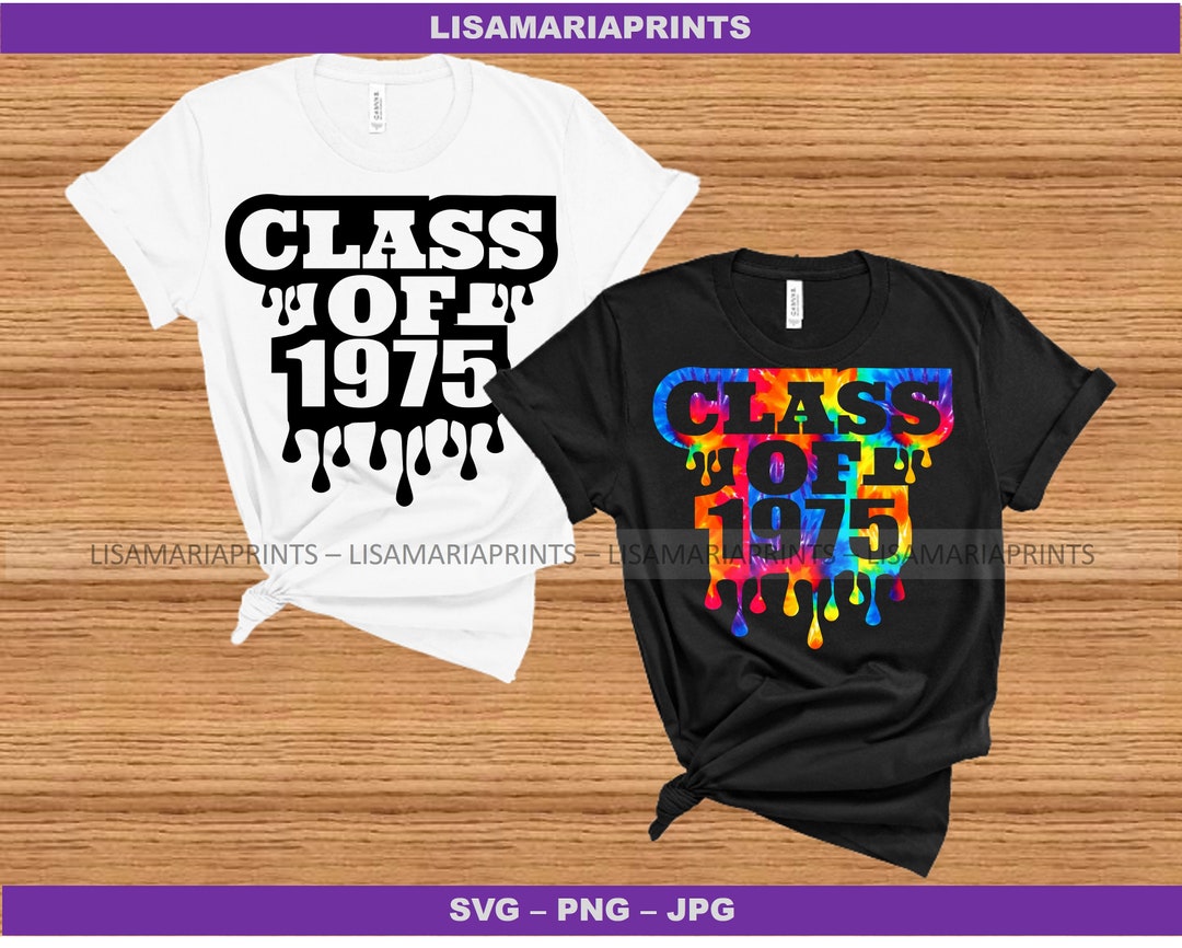 Class of 1975 Drip - SVG JPG Png - Instant Digital Download - No ...