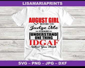 August Girl Before You Judge Me IDGAF Instant Digital Download - Zodiac Svg - Png - Jpg - Dxf - Geen fysiek product zal worden verzonden