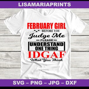 February Girl Before You Judge Me IDGAF Instant Digital Download - Zodiac Svg - Png - Jpg - Dxf - No Physical Product Will Be Sent image 1