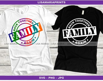 Family Back Together Again - SVG - PNG - JPEG -Group Shirts - Instant Digital Download