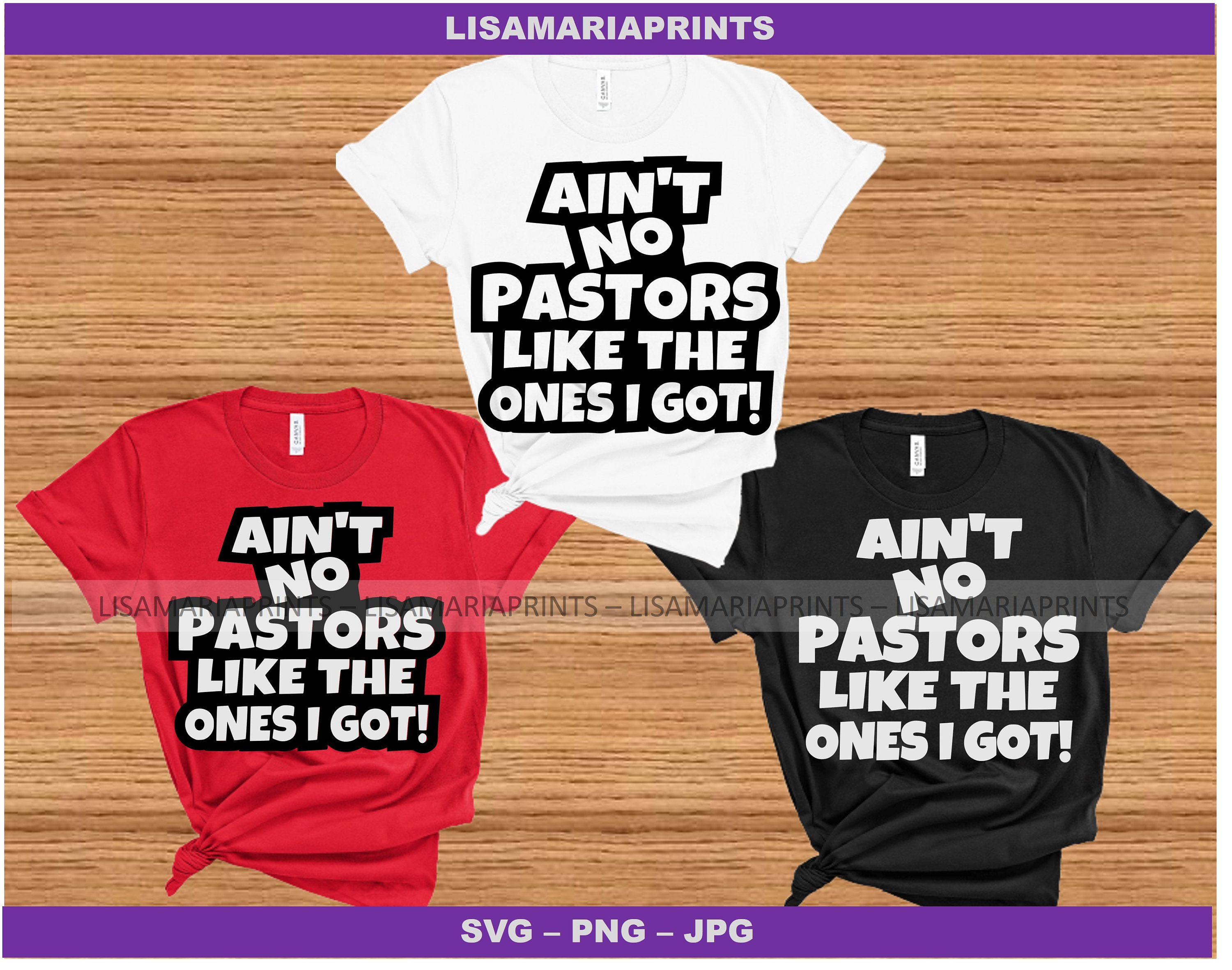 Ain't No Pastors Like the Ones I Got SVG - PNG - JPG - Instant Digital ...