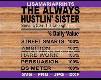 The Always Hustlin' Sister - Cousin Nutrition Facts SVG Jpg PNG - Instant Digital Download - No Physical Product Will Be Sent