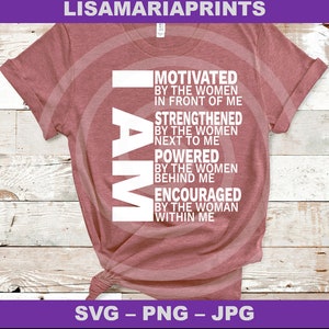 I Am Women Empowerment - Girls Trip -  Sisters - SVG JPG Png - Instant Digital Download - No Physical Product Will Be Sent