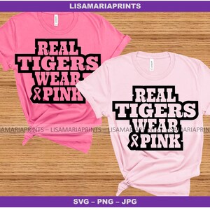 Real Tigers Wear Pink - Breast Cancer Awareness --  SVG, PNG, JPG Digital Download - No Physical Product Will Be Sent
