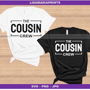The Cousin Crew SVG - PNG - JPG -Group Shirts - Family Reunion - Easter - Thanksgiving - Cookout