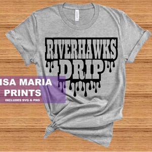 May include: Gray t-shirt with black text that reads "Riverhawks Drip" with black dripping lines underneath.