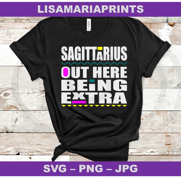 Sagittarius Out Here Being Extra Instant Digital Download - Zodiac Svg - Png - Jpg - No Physical Product Will Be Sent