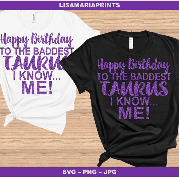 Happy Birthday To The Baddest Taurus I Know Me Purple Glitter - SVG - PNG - JPEG - Instant Digital Download