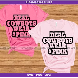 Real Cowboys Wear Pink - Breast Cancer Awareness --  SVG, PNG, JPG Digital Download - No Physical Product Will Be Sent