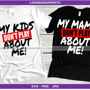 Mamãe Crianças Combinando Camisa Design Minha Mamãe Não Brinque Sobre Mim SVG PNG JPG Sublimação Para Mães Filhas Filhos Crianças Não Brinque Sobre Mim
