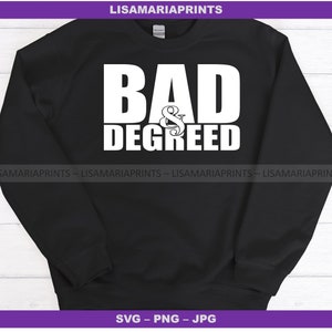 Bad And Degreed College Abschluss SVG Jpeg PNG - Sofortiger Download - Kein physisches Produkt wird gesendet