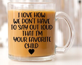 Funny Gift for Mom from Daughter, Mother's Day Card, Favorite Child Mug, Mom Gifts, Mom gift from Son, Mom Mug, Funny Birthday Gift for Mom