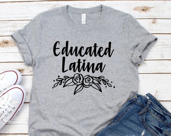 Educated Latina Shirts, Latina Shirts, Chingona Shirt, Latina Gift, Mexican Pride, Latina AF, Mexicana Shirt, Proud Latina, Tumblr Shirts