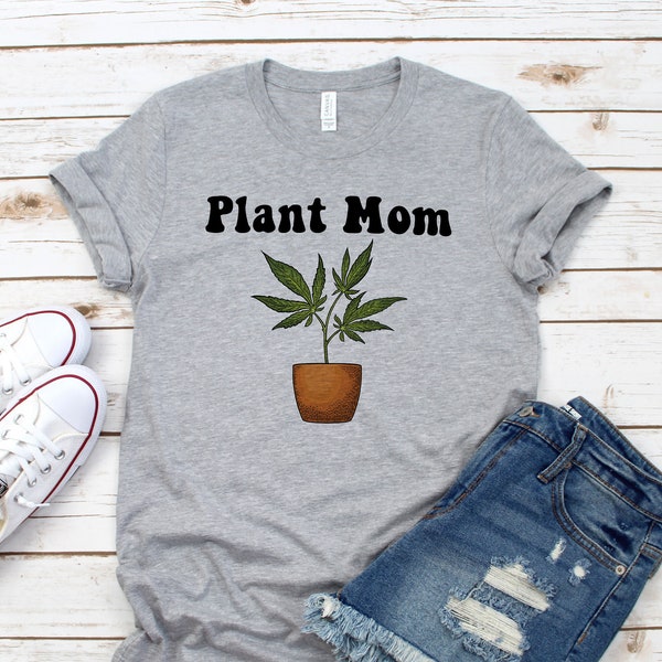 Plant Mom, Stoner Girl, Weed Shirts for Women, Women's Weed Shirt, Stoner Gifts for Her, Marijuana Clothing, Funny Pot Shirt, Cannabis Shirt