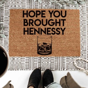 Hennessy Lover Gift, Hennessy Gift, Fathers Day Gift, Hope You Brought Hennessy Doormat, Hennessy Sign, Man Cave, Personalized Hennessy Sign