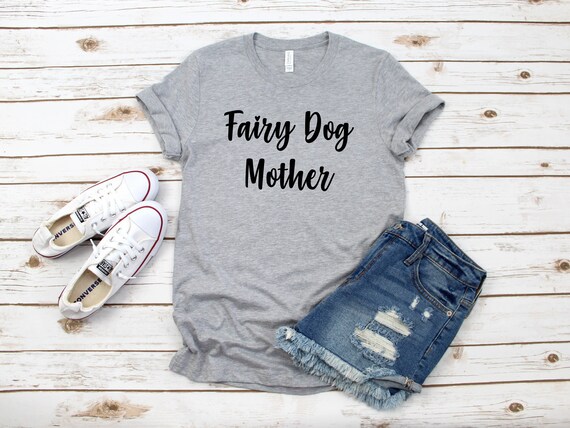 Fairy Dog Mother Shirt Funny Dog Mom Shirt Dog Shirt Dog Shirt for Women Funny Dog Shirt Cute Dog Shirt Dog Mom Gift Gift for Dog Mom Etsy Canada
