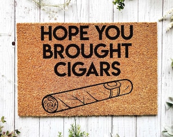 Cigar Lover Gift, Cigar Gift, Father's Day Gift, Hope You Brought Cigars Doormat, Home Bar Sign, Man Cave Decor, Personalized Cigar Sign