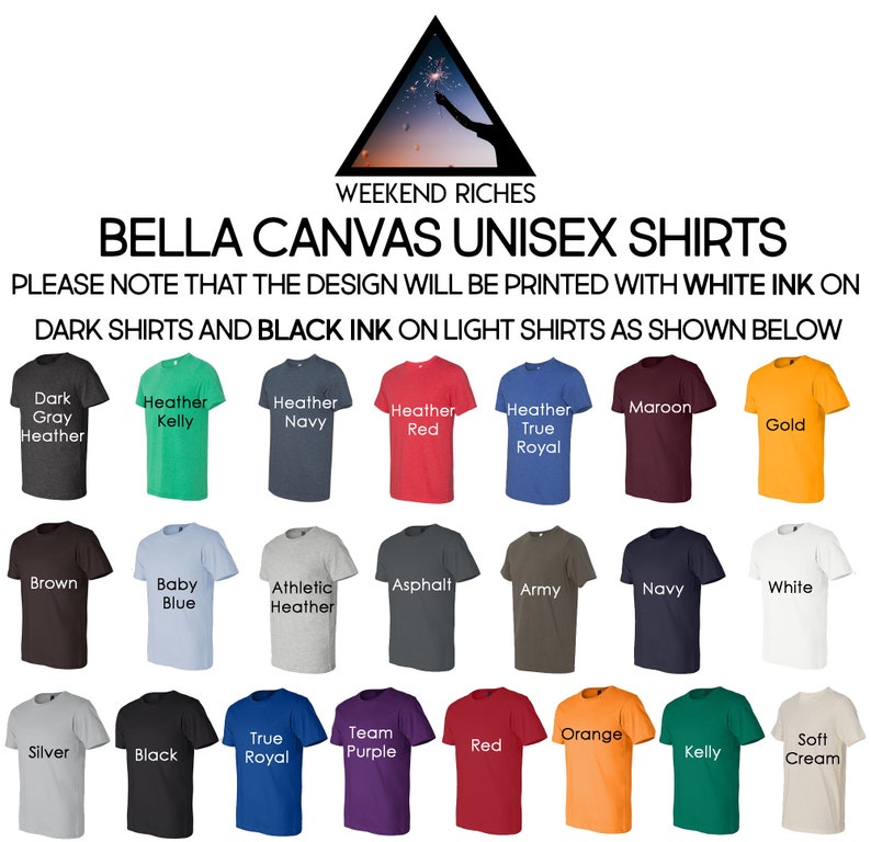 May include: A chart showing the different color options for Bella Canvas unisex t-shirts. The colors include: Dark Gray Heather, Heather Kelly, Heather Navy, Heather Red, Heather True Royal, Maroon, Gold, Brown, Baby Blue, Athletic Heather, Asphalt, Army, Navy, White, Silver, Black, True Royal, Team Purple, Red, Orange, Kelly, and Soft Cream.
