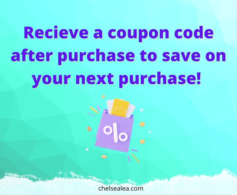 May include: A graphic with the text "Recieve a coupon code after purchase to save on your next purchase!" A purple shopping bag with a percentage sign and confetti is shown on a teal background.