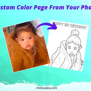 May include: A custom colour page from your photo. The image shows a photo of a baby next to a black and white colouring page of the same baby. The colouring page has the text "HAPPY 1ST BIRTHDAY". The website address chelsealea.com is at the bottom.