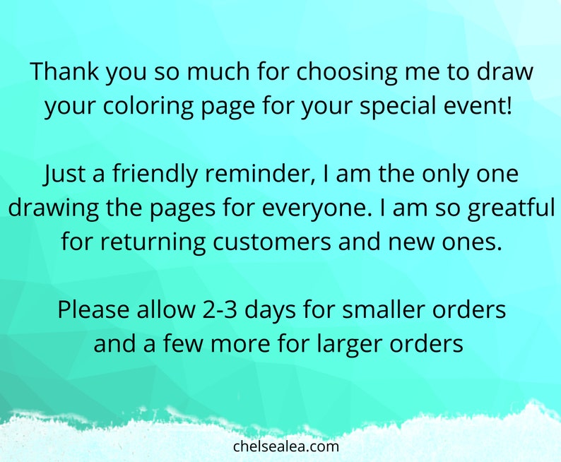 May include: Text on a teal and blue gradient background reads: "Thank you so much for choosing me to draw your coloring page for your special event!" and more. The website chelsealea.com is at the bottom.