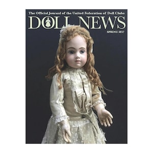 Doll News Magazine Spring 2017 Issue - Official Journal of the UFDC -