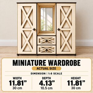 May include: A light-colored wooden miniature wardrobe featuring two side doors with X-shaped overlays, a central mirror, and two drawers. The unit measures 11.81 inches wide, 4.13 inches deep, and 11.81 inches high, built to a 1:6 scale for display.
