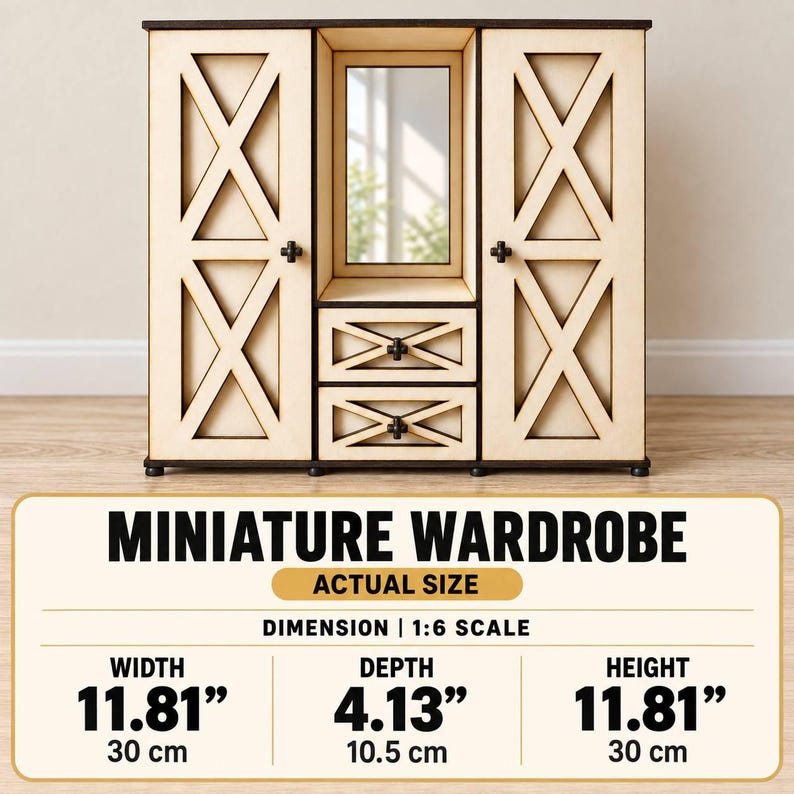 May include: A light-colored wooden miniature wardrobe featuring two side doors with X-shaped overlays, a central mirror, and two drawers. The unit measures 11.81 inches wide, 4.13 inches deep, and 11.81 inches high, built to a 1:6 scale for display.