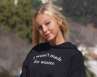 I Wasn't Made For Winter Ultra Soft Hoodie