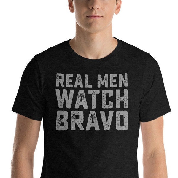 Real Men Watch Bravo Men's T-Shirt